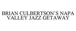 BRIAN CULBERTSON'S NAPA VALLEY JAZZ GETAWAY trademark
