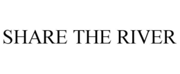 SHARE THE RIVER trademark
