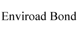 ENVIROAD BOND trademark