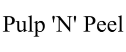 PULP 'N' PEEL trademark