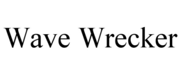 WAVE WRECKER trademark