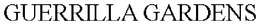 GUERRILLA GARDENS trademark