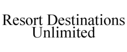 RESORT DESTINATIONS UNLIMITED trademark