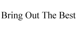 BRING OUT THE BEST trademark