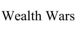 WEALTH WARS trademark