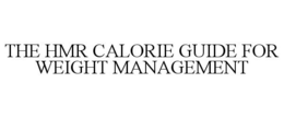 THE HMR CALORIE GUIDE FOR WEIGHT MANAGEMENT trademark