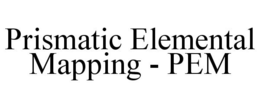 PRISMATIC ELEMENTAL MAPPING - PEM trademark