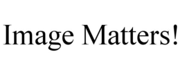 IMAGE MATTERS! trademark