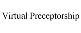 VIRTUAL PRECEPTORSHIP trademark