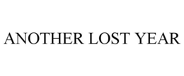 ANOTHER LOST YEAR trademark