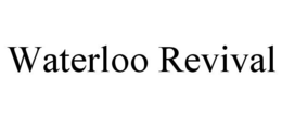WATERLOO REVIVAL trademark