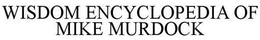 WISDOM ENCYCLOPEDIA OF MIKE MURDOCK trademark