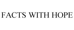FACTS WITH HOPE trademark