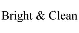BRIGHT & CLEAN trademark