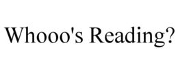 WHOOO'S READING? trademark