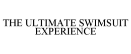 THE ULTIMATE SWIMSUIT EXPERIENCE trademark