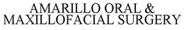 AMARILLO ORAL & MAXILLOFACIAL SURGERY trademark