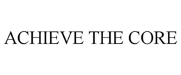 ACHIEVE THE CORE trademark