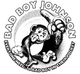 BAD BOY JOHNSON EVERYONE NEEDS A BAD BOY IN THEIR POCKET trademark