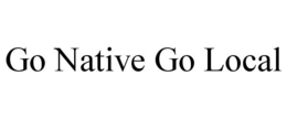 GO NATIVE GO LOCAL trademark