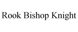 ROOK BISHOP KNIGHT trademark