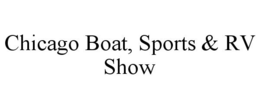 CHICAGO BOAT, SPORTS & RV SHOW trademark
