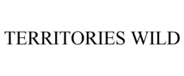 TERRITORIES WILD trademark