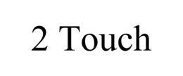 2 TOUCH trademark