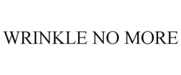 WRINKLE NO MORE trademark
