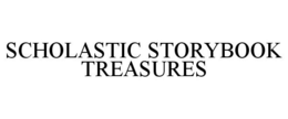 SCHOLASTIC STORYBOOK TREASURES trademark