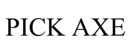 PICK AXE trademark