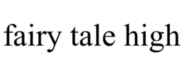 FAIRY TALE HIGH trademark