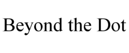 BEYOND THE DOT trademark