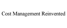 COST MANAGEMENT REINVENTED trademark