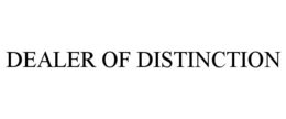 DEALER OF DISTINCTION trademark