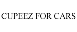 CUPEEZ FOR CARS trademark