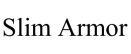 SLIM ARMOR trademark