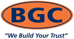 BGC "WE BUILD YOUR TRUST" trademark
