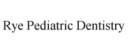 RYE PEDIATRIC DENTISTRY trademark