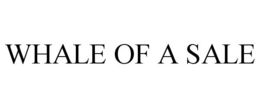 WHALE OF A SALE trademark