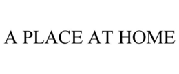 A PLACE AT HOME trademark