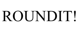 ROUNDIT! trademark