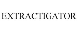 EXTRACTIGATOR trademark