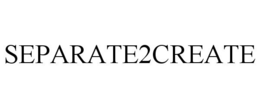 SEPARATE2CREATE trademark