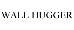 WALL HUGGER trademark