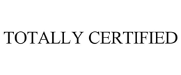 TOTALLY CERTIFIED trademark