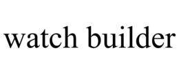 WATCH BUILDER trademark
