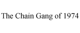 THE CHAIN GANG OF 1974 trademark