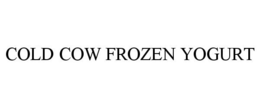 COLD COW FROZEN YOGURT trademark