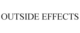 OUTSIDE EFFECTS trademark